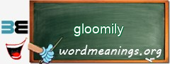 WordMeaning blackboard for gloomily